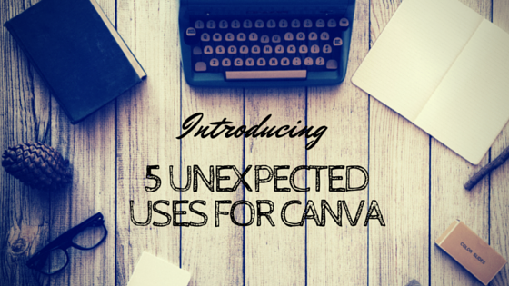 5 Unexpected Uses for Canva (Beyond Social Media Graphics!)